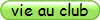 vie au club