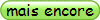 mais encore